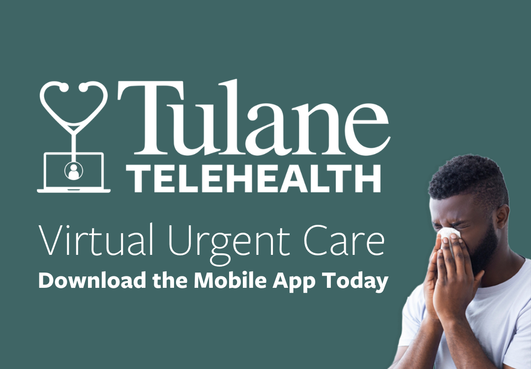 Tulane Telehealth-Virtual Urgent Care